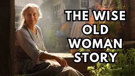  The Wise Old Woman!  A Timeless Tale of Wisdom and Respect for Elders From 17th Century India.